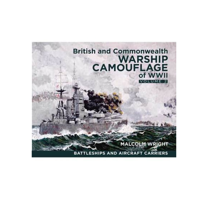 British and Commonwealth Warship Camouflage of WW II: Vol 2 (Hardback)