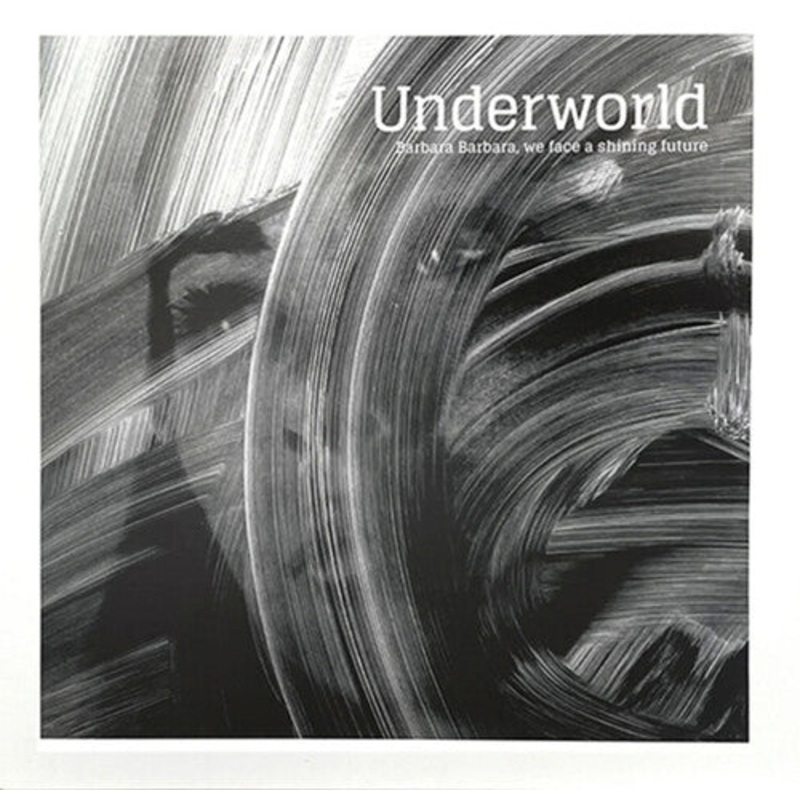Underworld - Barbara Barbara We Face A Shining Future