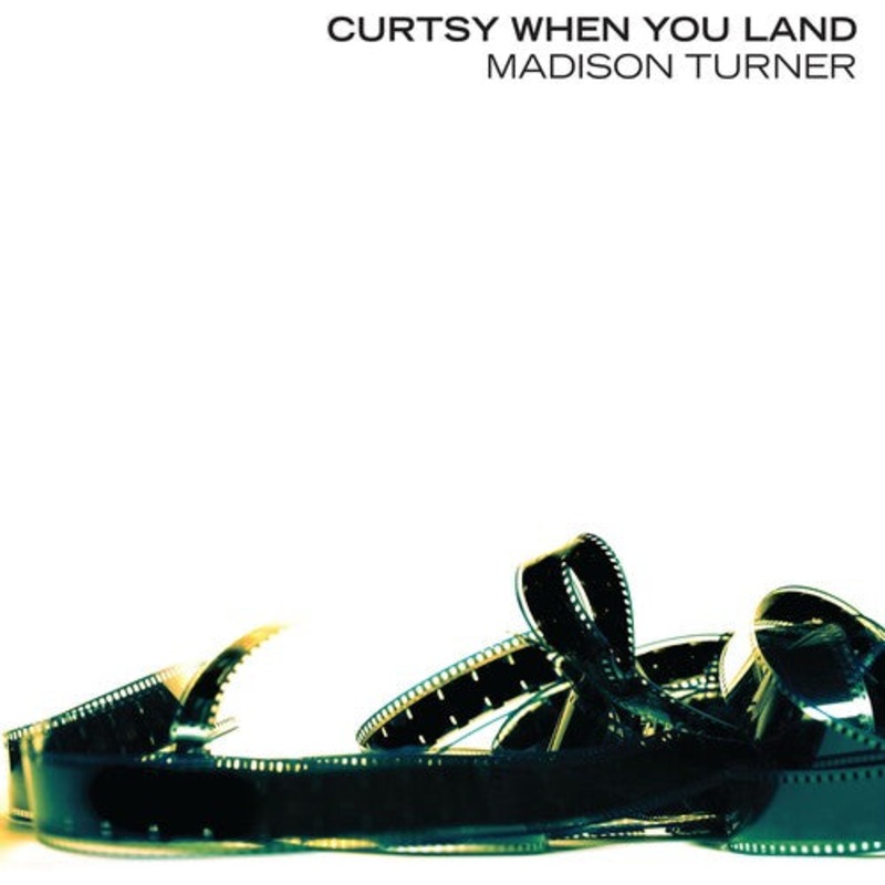Madison Turner - Curtsy When You Land