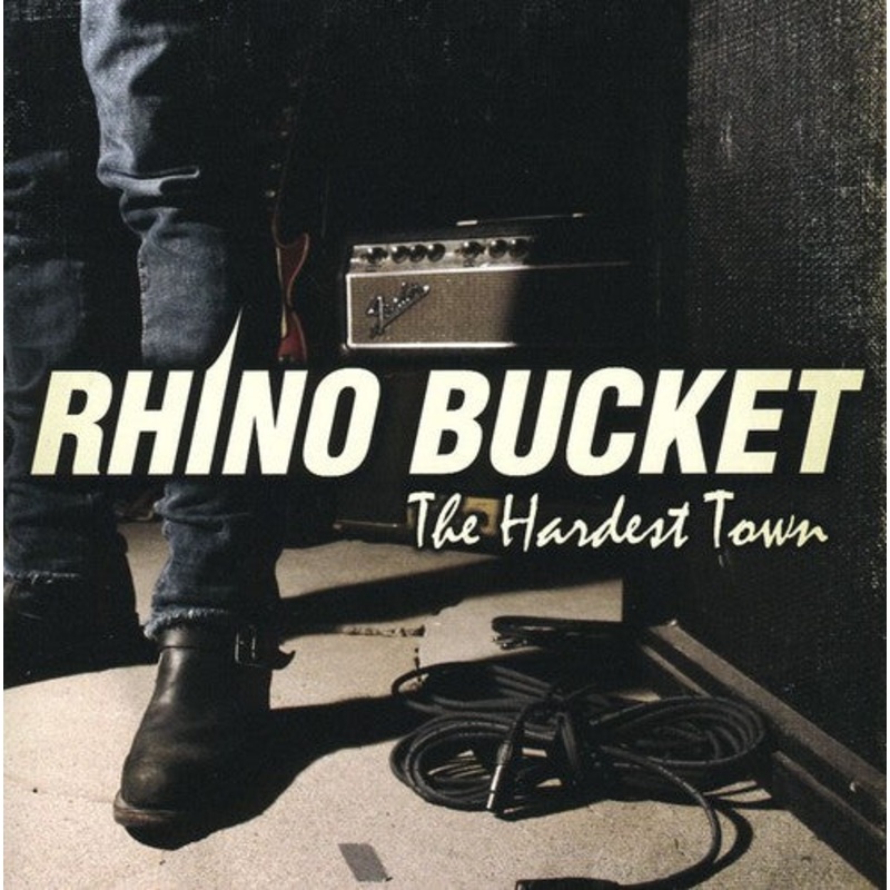 Rhino Bucket - The Hardest Town
