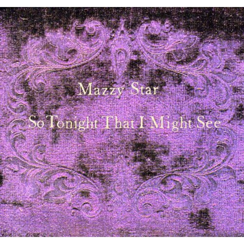 Mazzy Star - So Tonight That I Might See