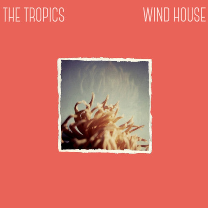 Tropics - Wind House