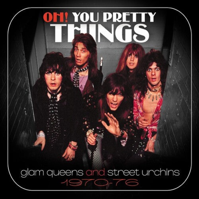 Oh You Pretty Things: Glam Queens & Street Urchins - Oh! You Pretty Things: Glam Queens & Street Urchins 1970-1976 / Various