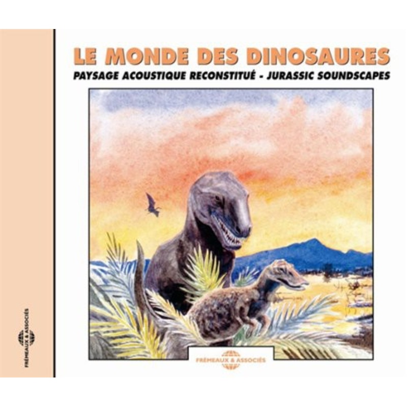 Sounds of Nature - Le Monde Des Dinosaures: Jurassic Soundscapes