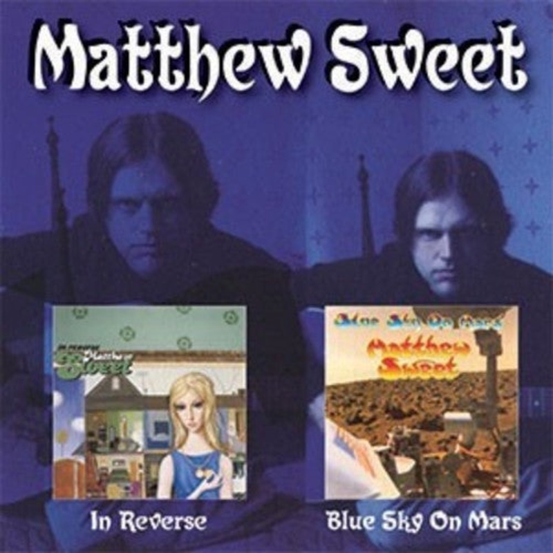 Matthew Sweet - In Reverse / Blue Sky On Mars