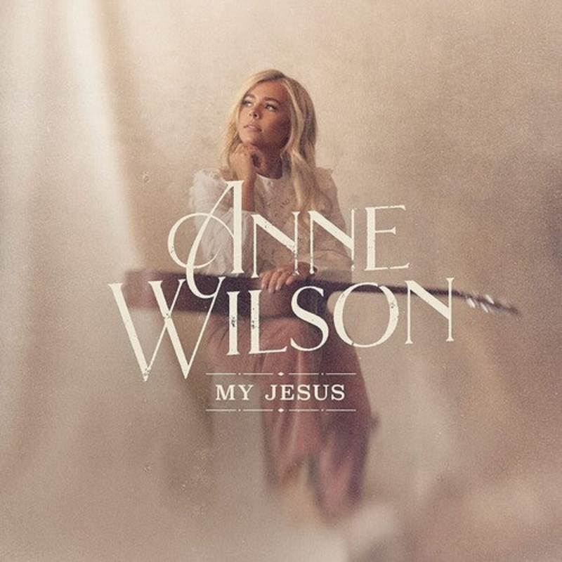 Anne Wilson - My Jesus (Live In Nashville)