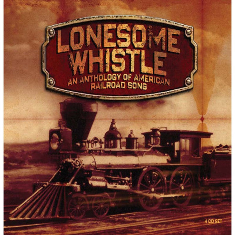 Lonesome Whistle: Anthology of American Railroad