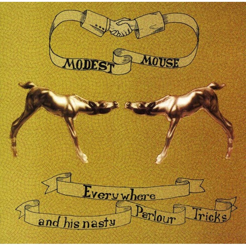 Modest Mouse - Everywhere & His Nasty Parlor Tricks