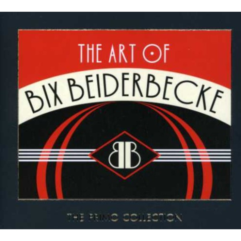 Bix Beiderbecke - Art of Bix Beiderbecke