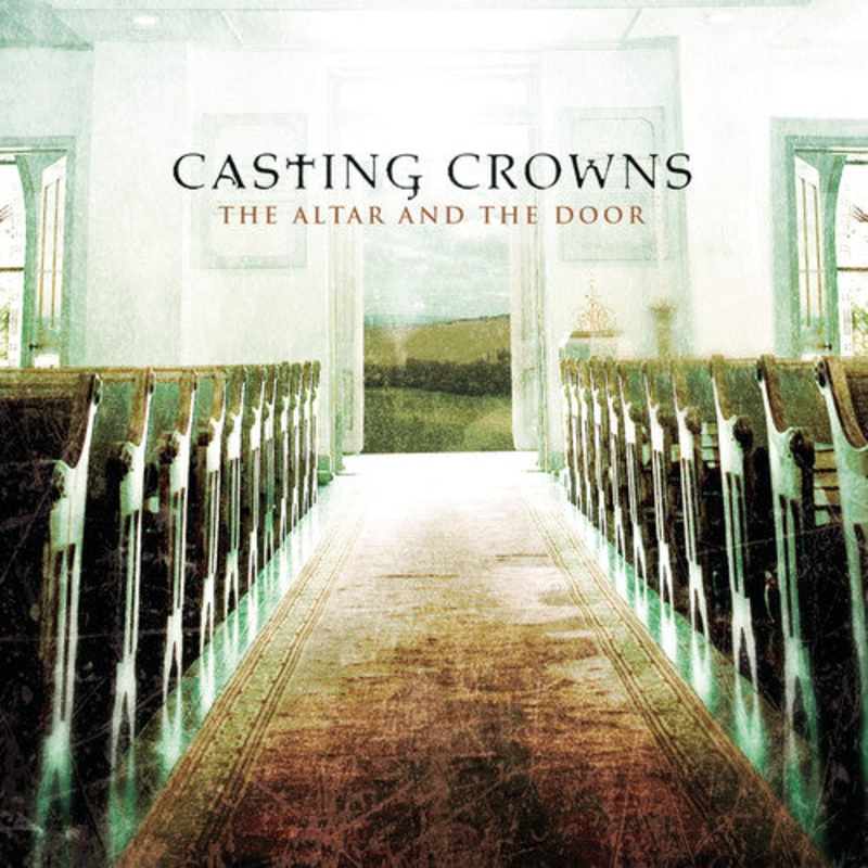 Casting Crowns - The Altar and The Door