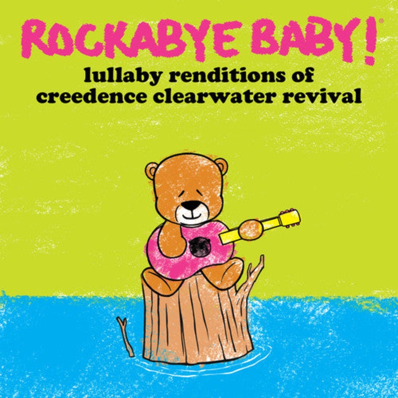 Rockabye Baby! - Lullaby Renditions of Creedence Clearwater Revival