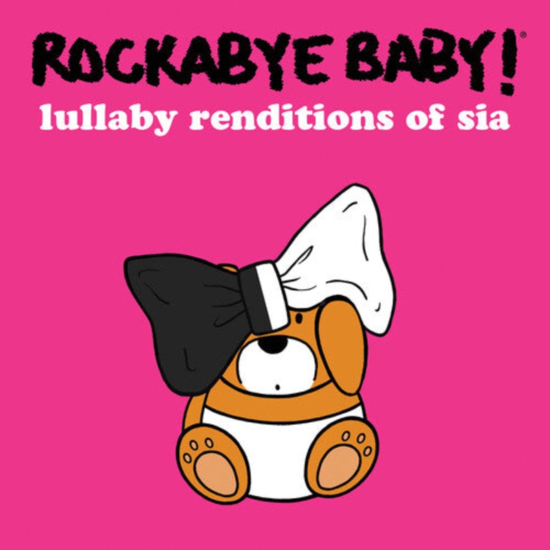 Rockabye Baby! - Lullaby Renditions Of Sia
