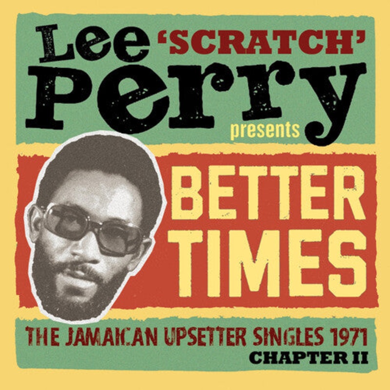 Lee Scratch Perry Presents Better Days: Jamaican - Lee Scratch Perry Presents Better Days: The Jamaican Upsetter Singles 1971 Chapter II / Various