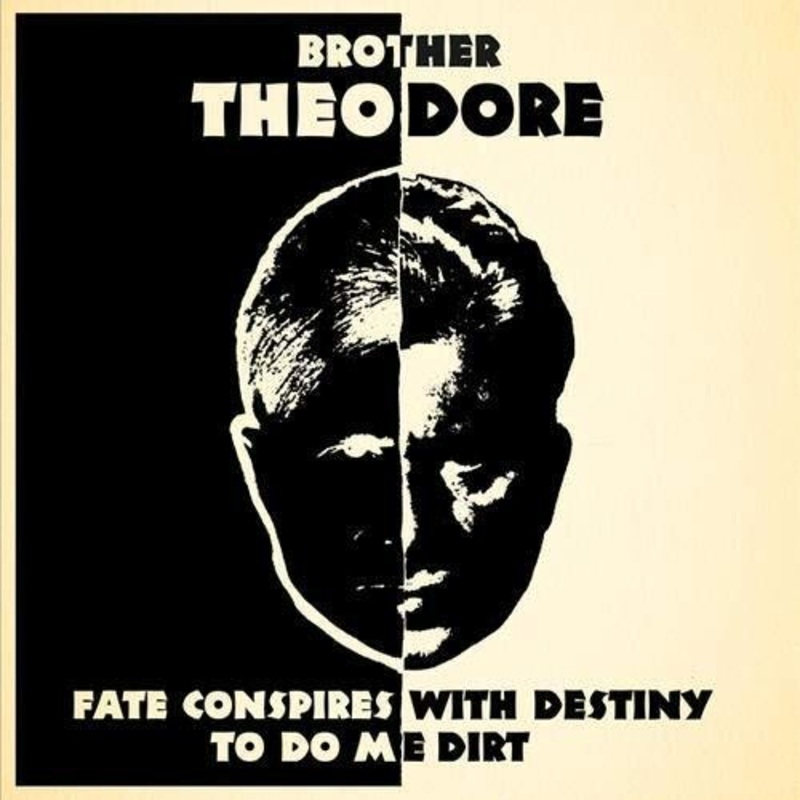 Brother Theodore - Fate Conspires With Destiny To Do Me Dirt