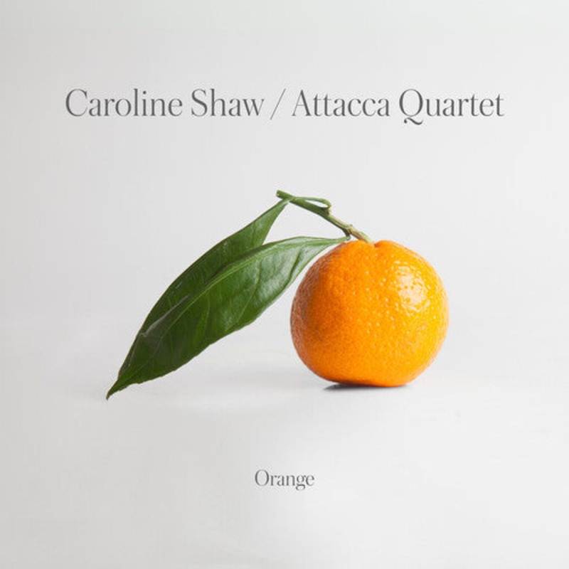 Caroline Shaw / Attacca Quartet - Orange