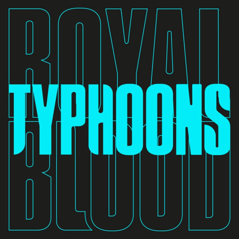 Royal Blood - Typhoons