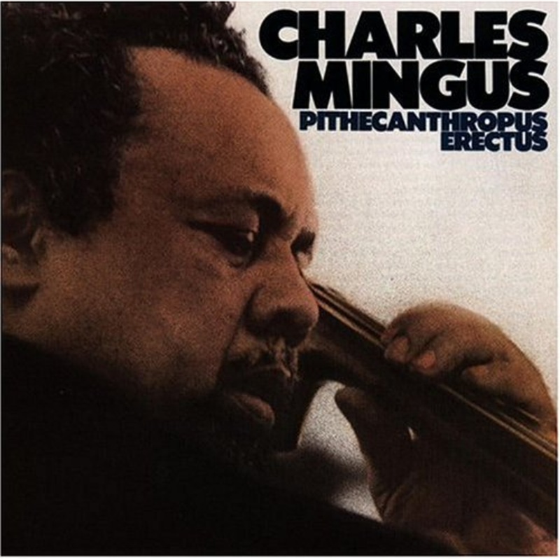 Charles Mingus - Pithecanthropus Erectus
