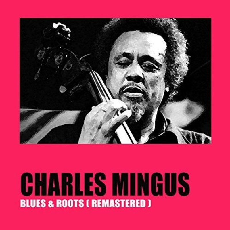 Charles Mingus - Blues & Roots