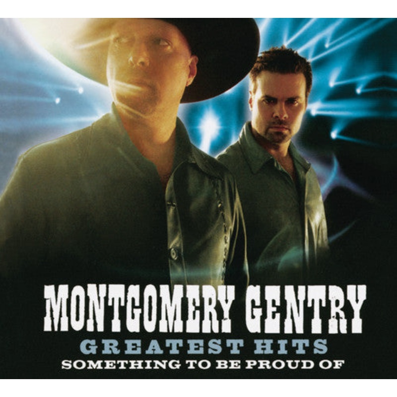 Montgomery Gentry - Greatest Hits: Something to Be Proud of
