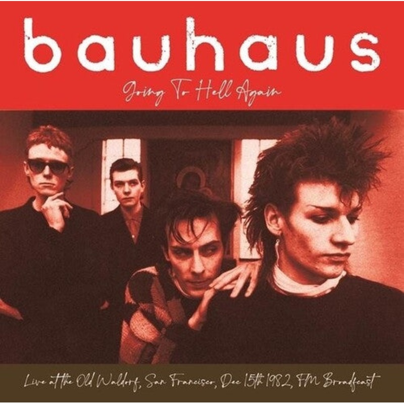 Bauhaus - Going To Hell Again: Live At The Old Waldorf, San Francisco, Dec 15th 1982 - FM Broadcast