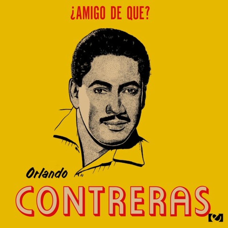 Orlando Contreras - Amigo De Que
