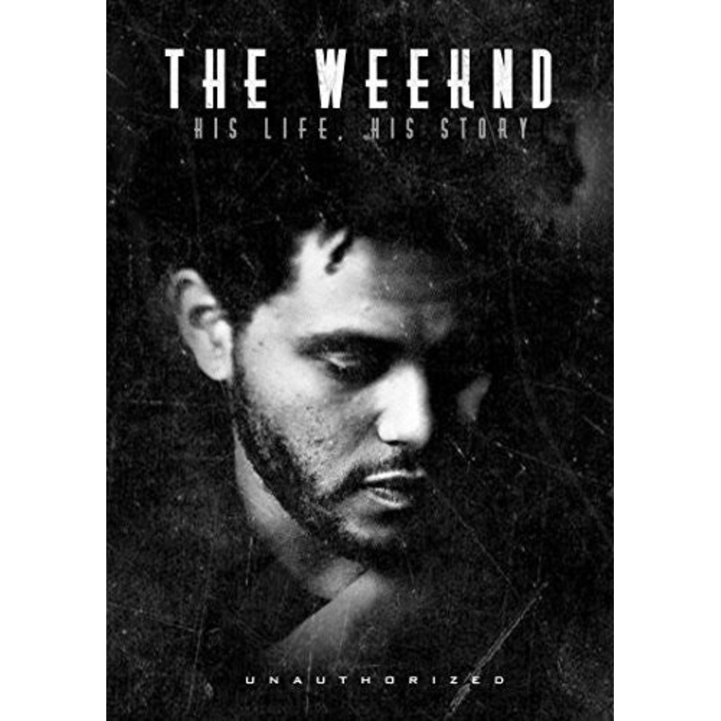 Weeknd: His Life His