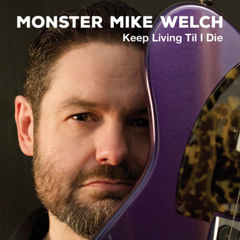 Monster Welch Mike - Keep Livinng Til I Die
