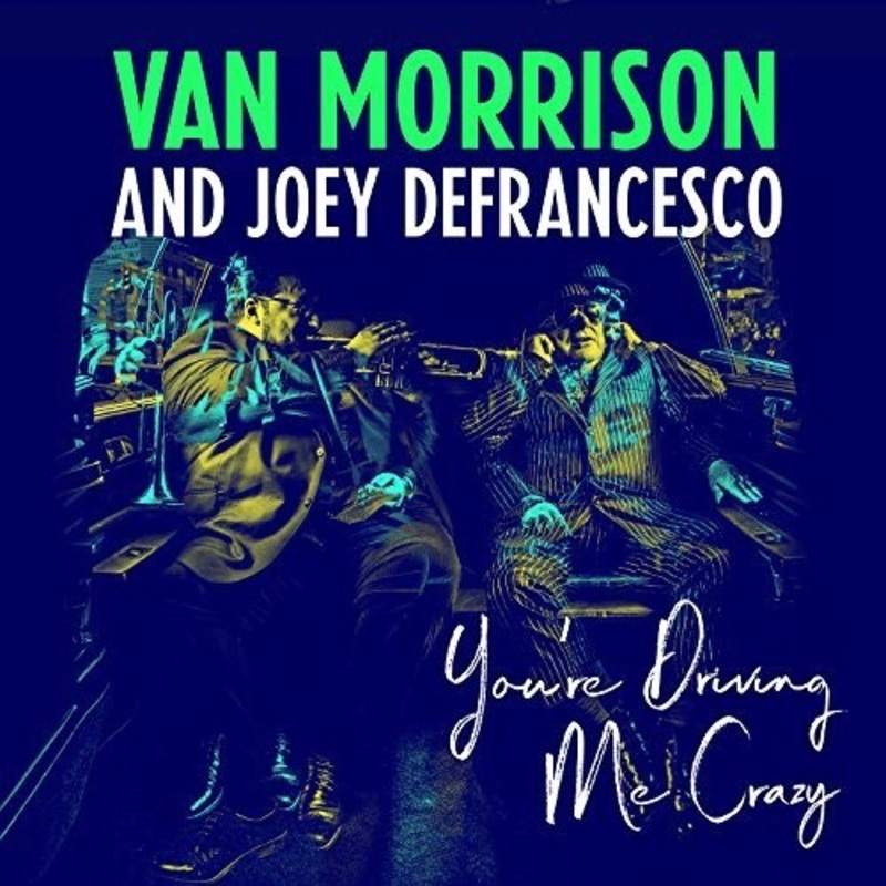 Van Morrison / Joey Defrancesco - You're Driving Me Crazy