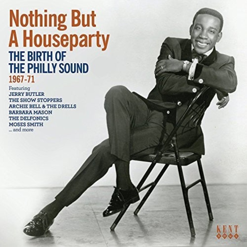 Nothing But a House Party: Birth of Philly Sound - Nothing But A House Party: Birth Of The Philly Sound 1967-1971