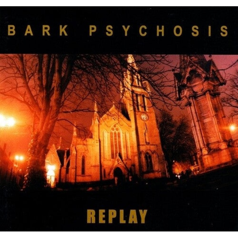 Bark Psychosis - Replay