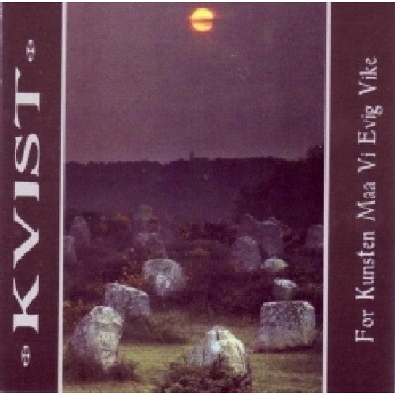 Kvist - For Kunsten Maa Vi Evig Vike