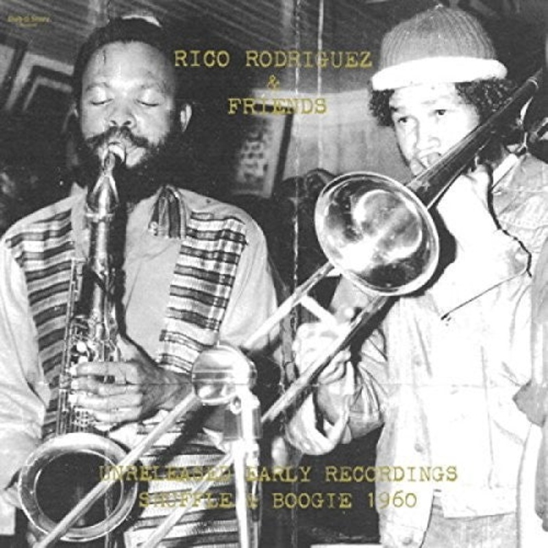 Rico Rodriguez / Friends - Unreleased Early Recordings: Shuffle And Boogie 1960