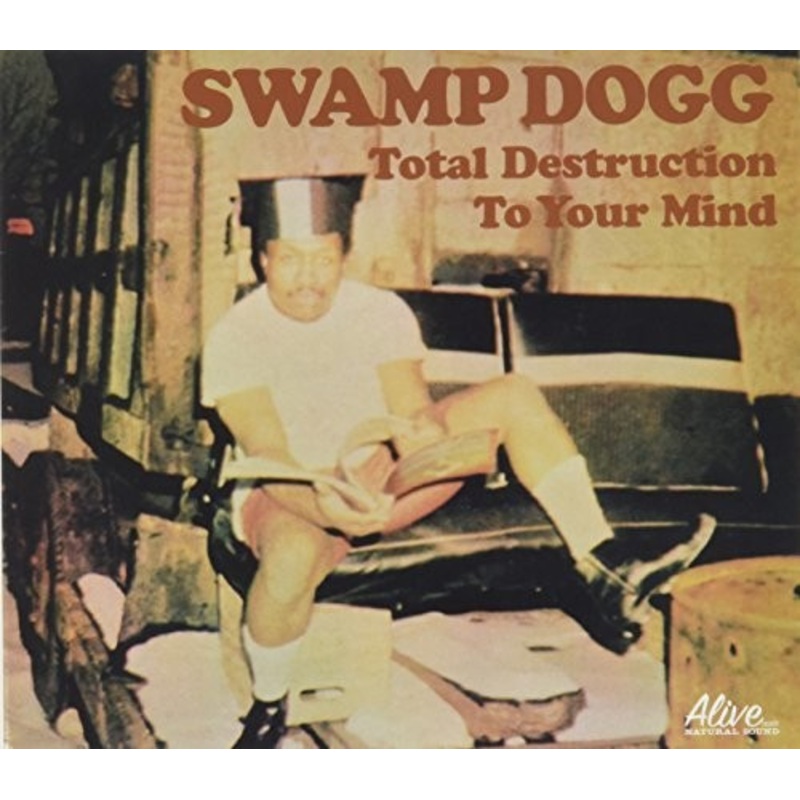 Swamp Dogg - Total Destruction to Your Mind