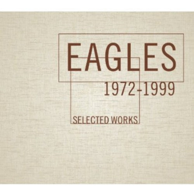 The Eagles - Selected Works 1972-1999