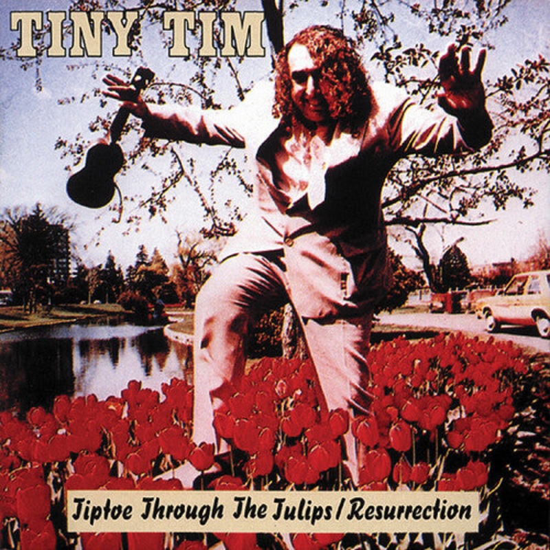 Tiny Tim - Tiptoe Through The Tulips: Resurrection