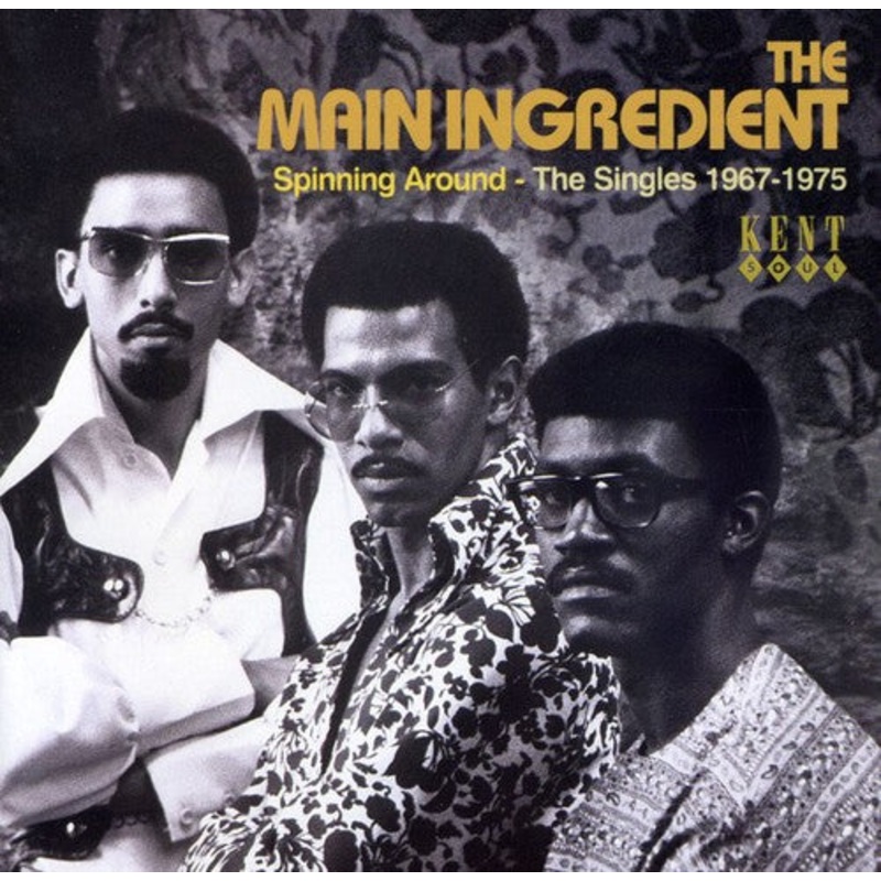 Main Ingredient - Spinning Around: The Singles 1967-1975