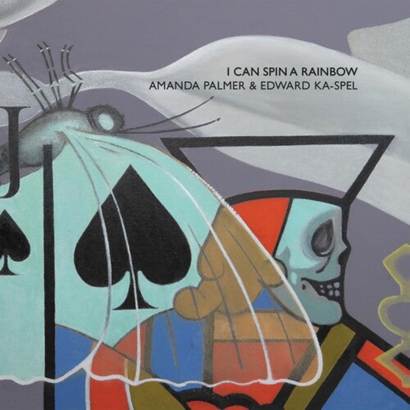 Amanda Palmer / Edward Ka-Spel - I Can Spin A Rainbow