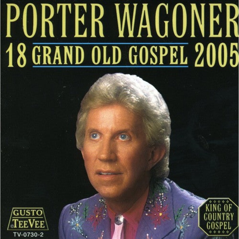 Porter Wagoner - 18 Grand Old Gospel 2005