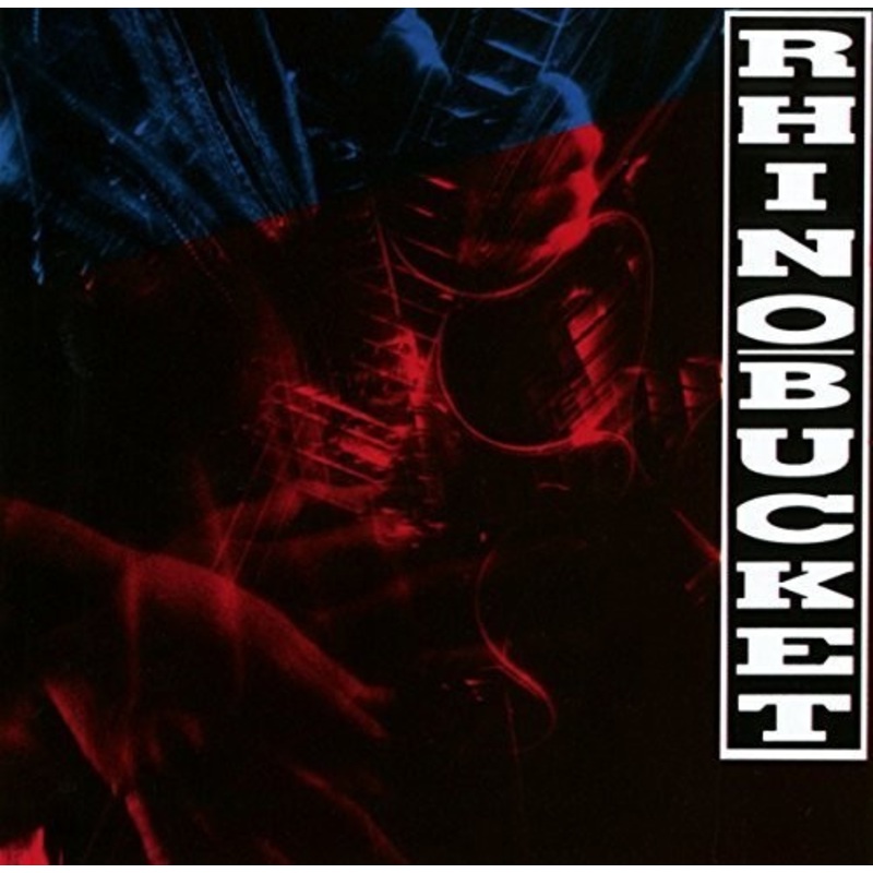 Rhino Bucket - Rhino Bucket