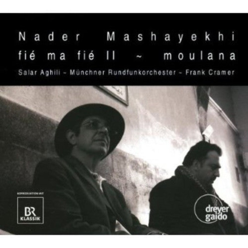 Mashayekhi/ Aghili/ Munich Radio Orch/ Cramer - Fie Ma Fie II / Moulana