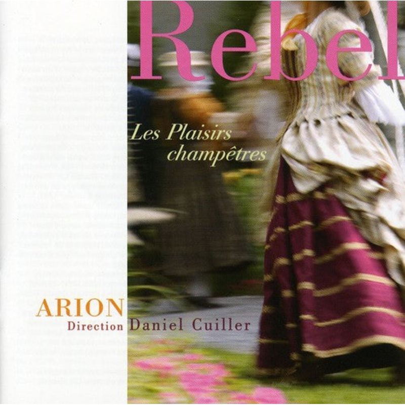 Rebel/ Arion Baroque Orchestra/ Cuiller - Plaisirs Champetres