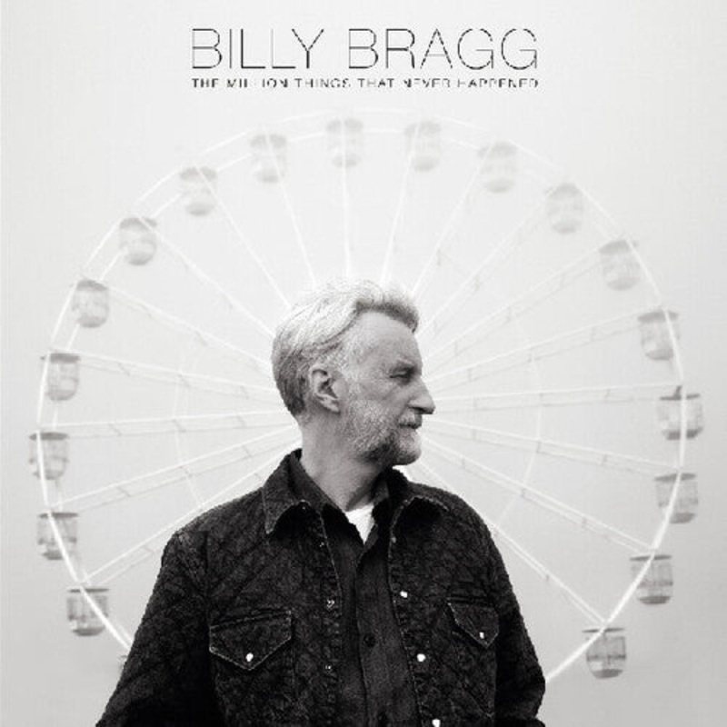 Billy Bragg - A Million Things That Never Happened
