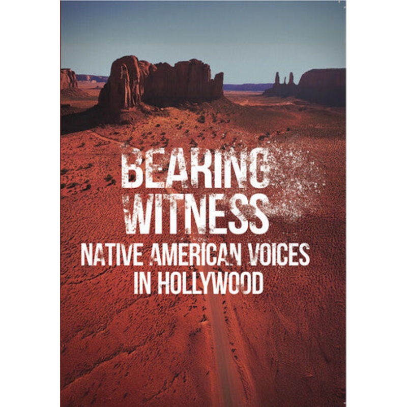 Bearing Witness: Native American Voices In Hollywood