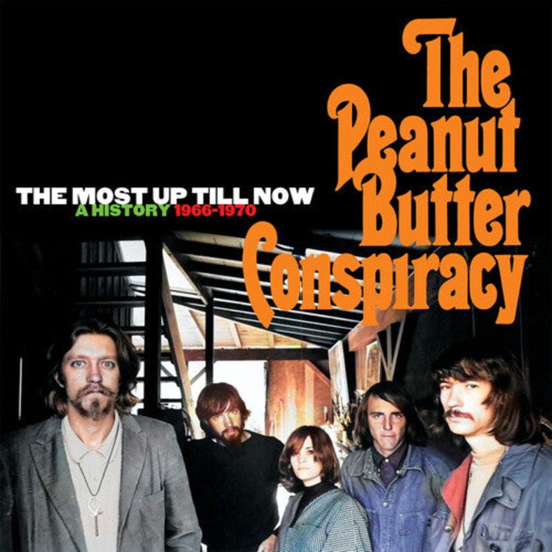 Peanut Butter Conspiracy - The Most Up Till Now: A History 1966-1970