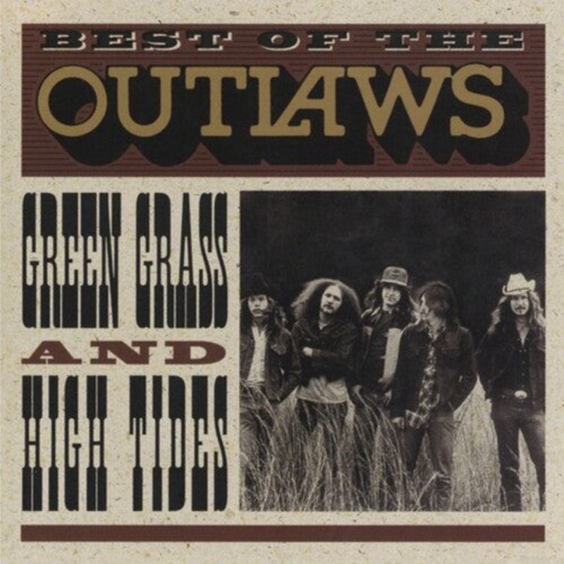 Outlaws - Best Of The Outlaws: Green Grass & High Tides
