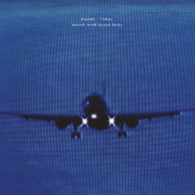 Rafael Toral - Sound Mind Sound Body