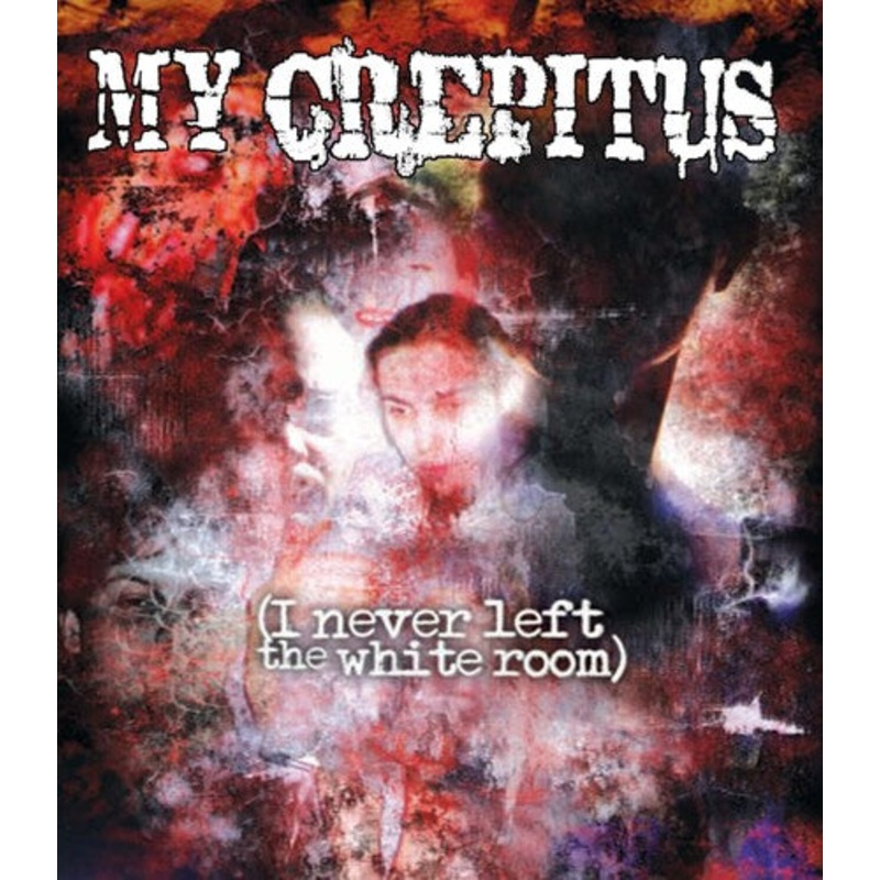 My Crepitus (I Never Left The White Room)