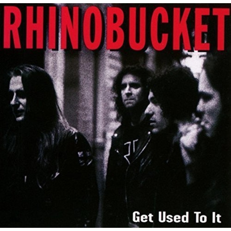 Rhino Bucket - Get Used to It