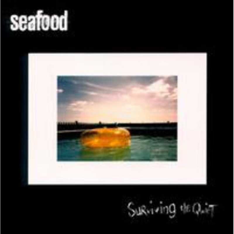 Seafood - Surviving the Quiet
