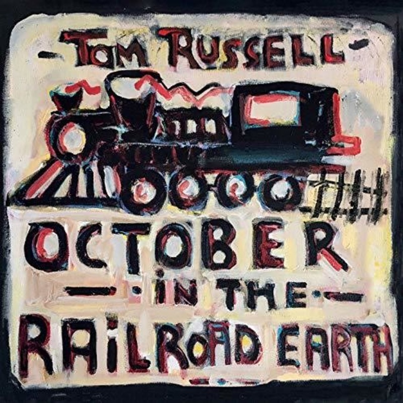 Tom Russell - October In The Railroad Earth